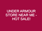 Under Armour Store Near Me – HOT SALE!