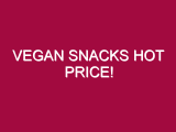 Vegan Snacks HOT PRICE!