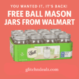 YOU WANTED IT, IT’S BACK! Get Free Ball Mason Jars from Walmart via TopCashback