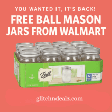 YOU WANTED IT, IT’S BACK! Get Free Ball Mason Jars from Walmart via TopCashback