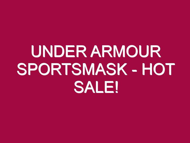 Under Armour Sportsmask – HOT SALE!