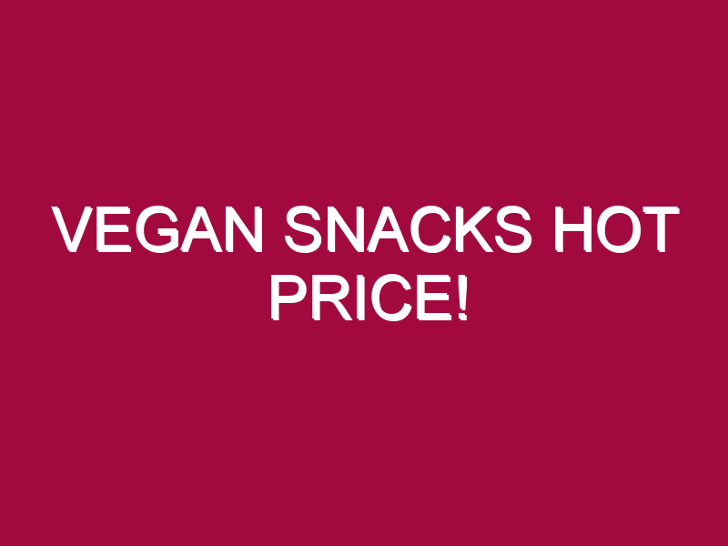 Vegan Snacks HOT PRICE!