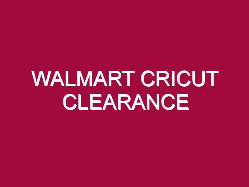 walmart cricut clearance 1305200