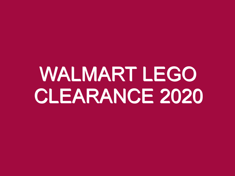 Walmart Lego Clearance 2020