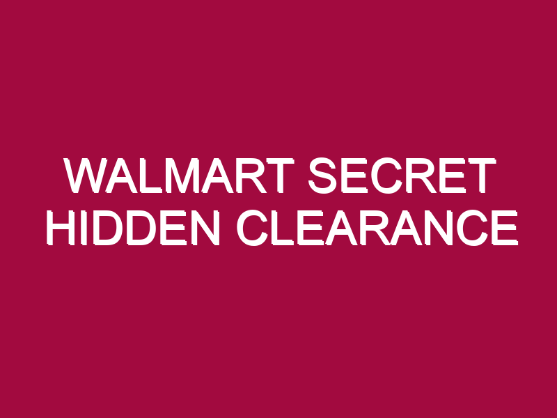 Walmart Secret Hidden Clearance
