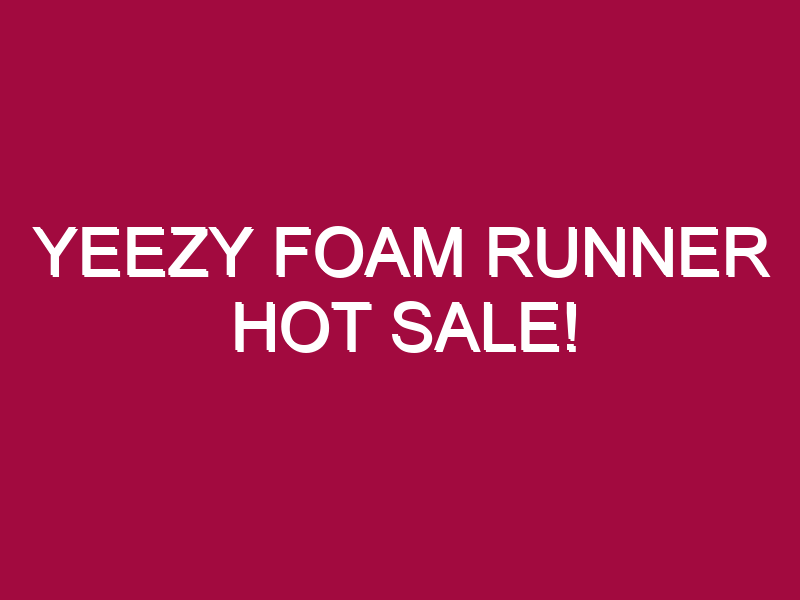 yeezy foam runner hot sale 1305284